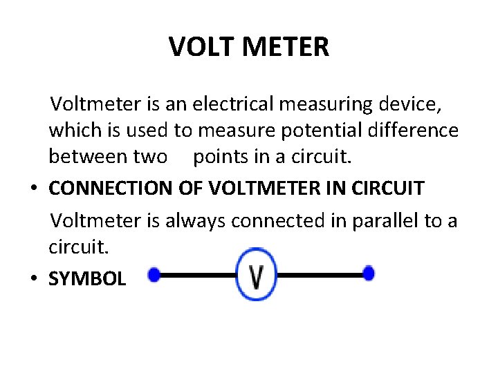 VOLT METER Voltmeter is an electrical measuring device, which is used to measure potential VOLT METER Voltmeter is an electrical measuring device, which is used to measure potential