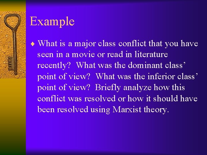 Example ¨ What is a major class conflict that you have seen in a