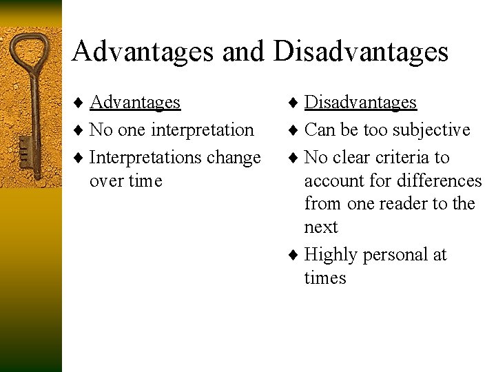 Advantages and Disadvantages ¨ Advantages ¨ Disadvantages ¨ No one interpretation ¨ Can be