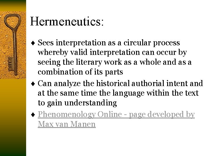 Hermeneutics: ¨ Sees interpretation as a circular process whereby valid interpretation can occur by