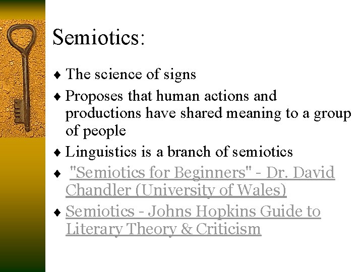 Semiotics: ¨ The science of signs ¨ Proposes that human actions and productions have