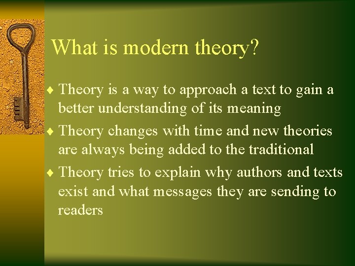 What is modern theory? ¨ Theory is a way to approach a text to