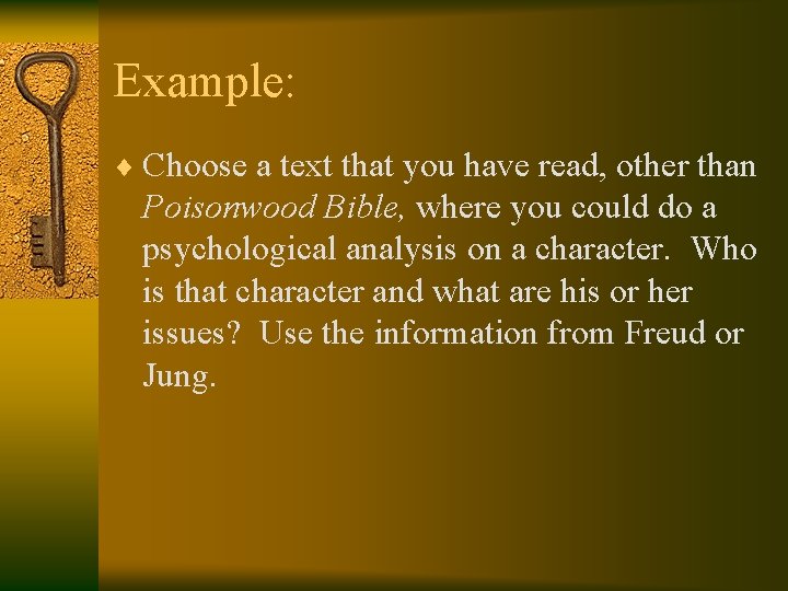 Example: ¨ Choose a text that you have read, other than Poisonwood Bible, where