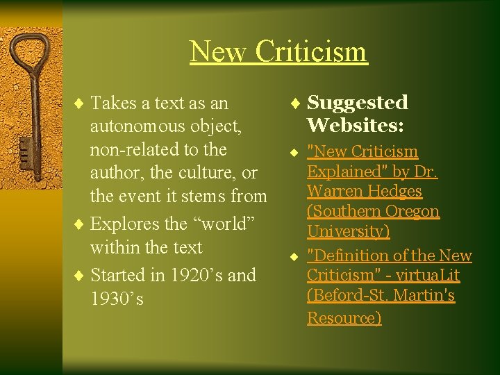 New Criticism ¨ Takes a text as an autonomous object, non-related to the author,