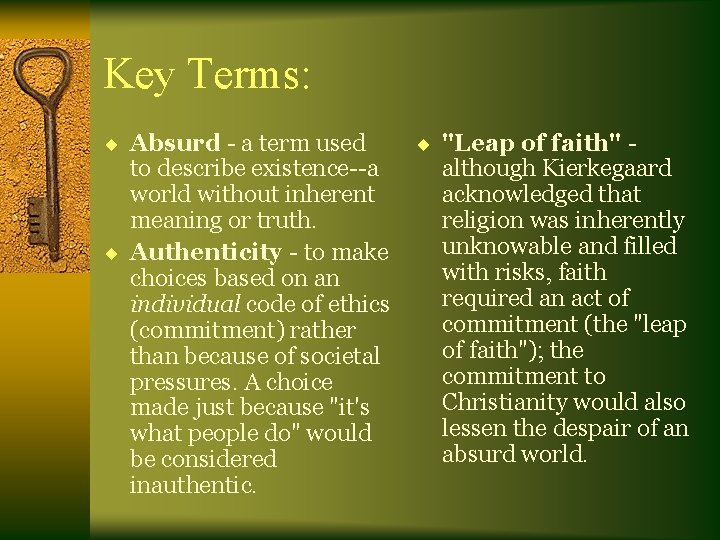 Key Terms: ¨ Absurd - a term used to describe existence--a world without inherent