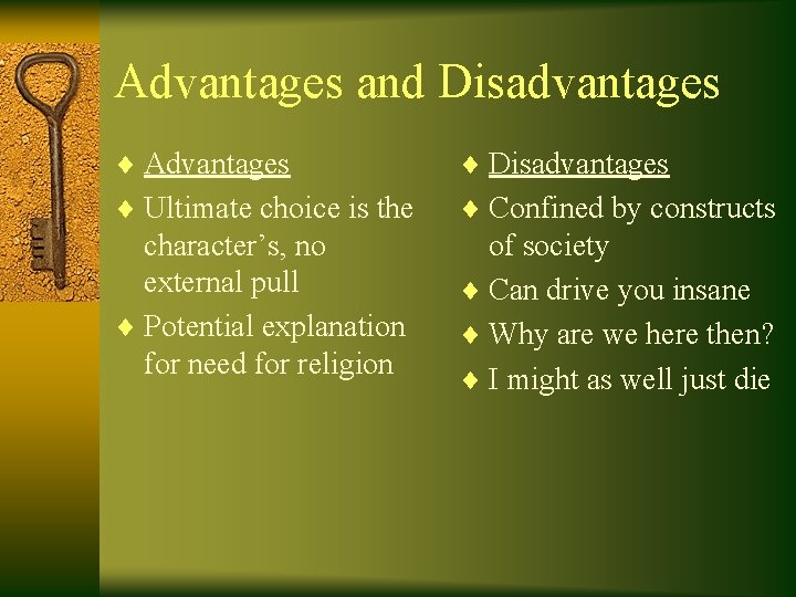 Advantages and Disadvantages ¨ Advantages ¨ Disadvantages ¨ Ultimate choice is the ¨ Confined