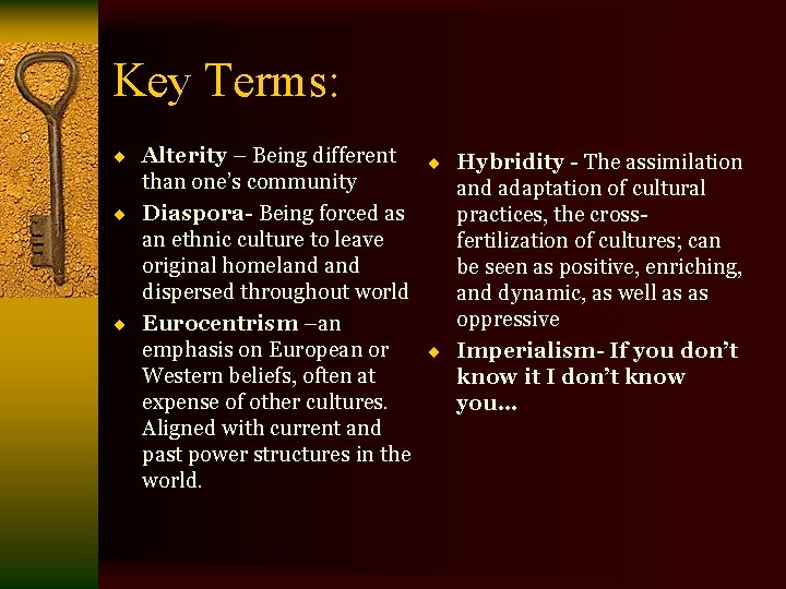 Key Terms: ¨ Alterity – Being different ¨ Hybridity - The assimilation than one’s