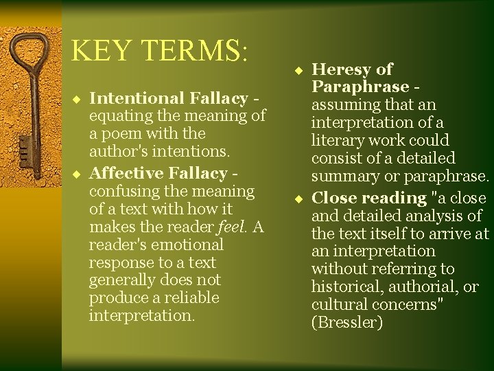 KEY TERMS: ¨ Intentional Fallacy - equating the meaning of a poem with the