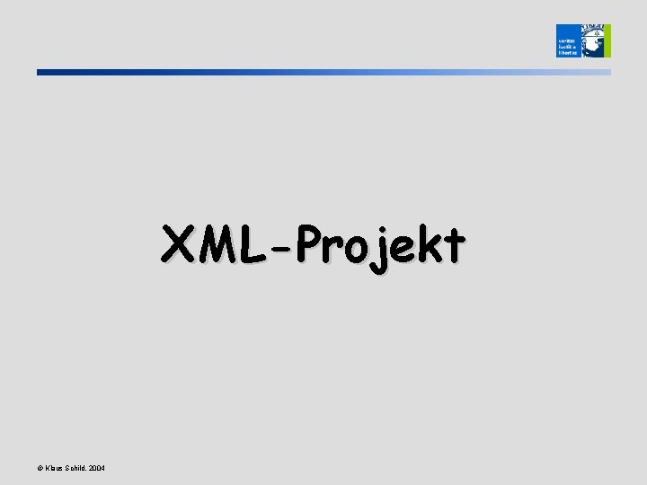 XML-Projekt © Klaus Schild, 2004 