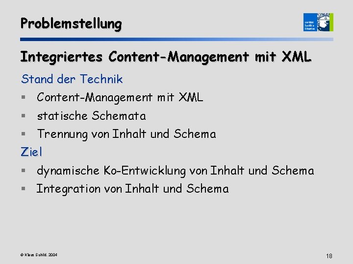 Problemstellung Integriertes Content-Management mit XML Stand der Technik § Content-Management mit XML § statische