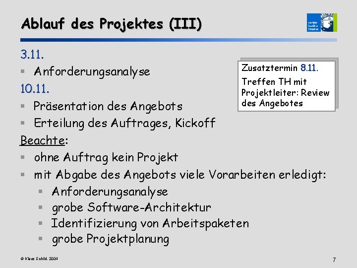 Ablauf des Projektes (III) 3. 11. Zusatztermin 8. 11. § Anforderungsanalyse Treffen TH mit