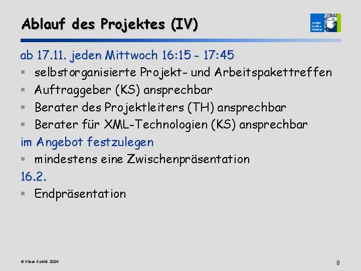 Ablauf des Projektes (IV) ab 17. 11. jeden Mittwoch 16: 15 - 17: 45