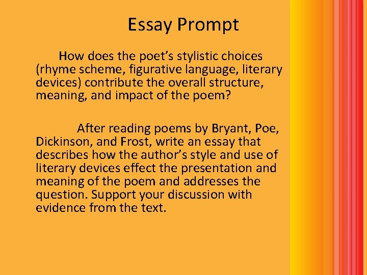 Essay Prompt How does the poet’s stylistic choices (rhyme scheme, figurative language, literary devices) Essay Prompt How does the poet’s stylistic choices (rhyme scheme, figurative language, literary devices)