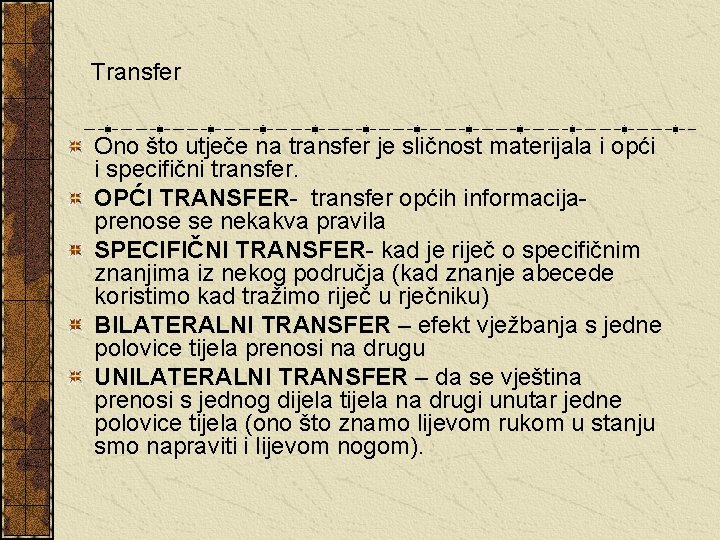 Transfer Ono što utječe na transfer je sličnost materijala i opći i specifični transfer.