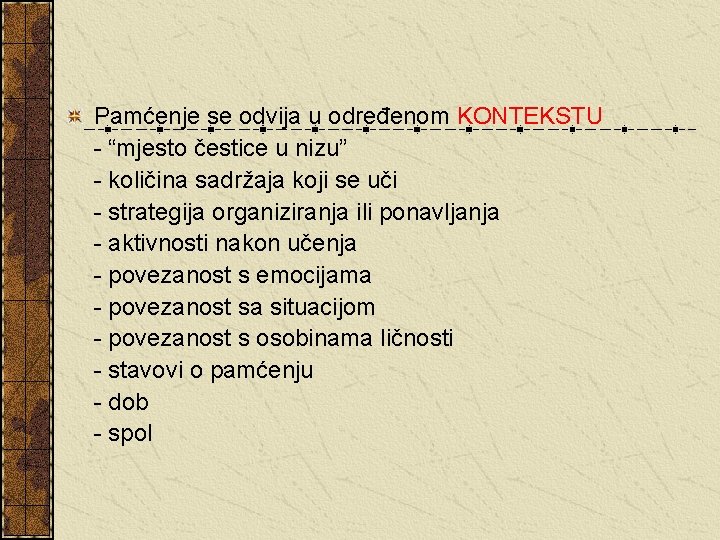 Pamćenje se odvija u određenom KONTEKSTU - “mjesto čestice u nizu” - količina sadržaja