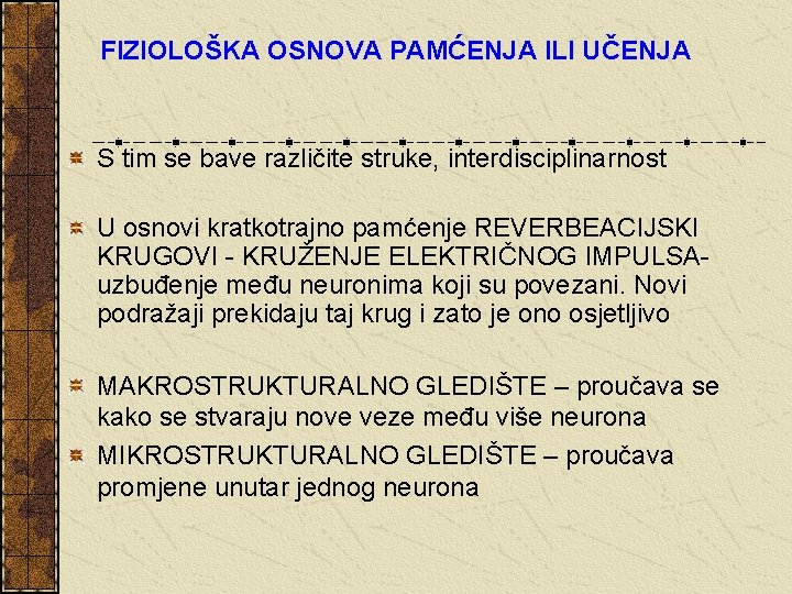 FIZIOLOŠKA OSNOVA PAMĆENJA ILI UČENJA S tim se bave različite struke, interdisciplinarnost U osnovi