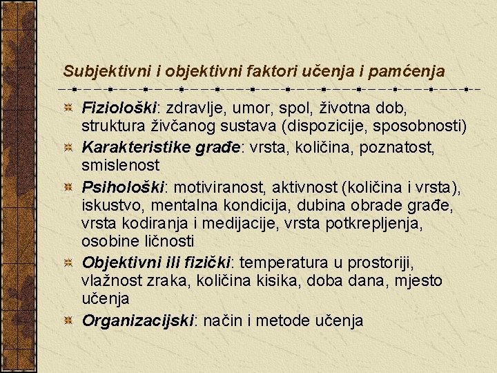 Subjektivni i objektivni faktori učenja i pamćenja Fiziološki: zdravlje, umor, spol, životna dob, struktura