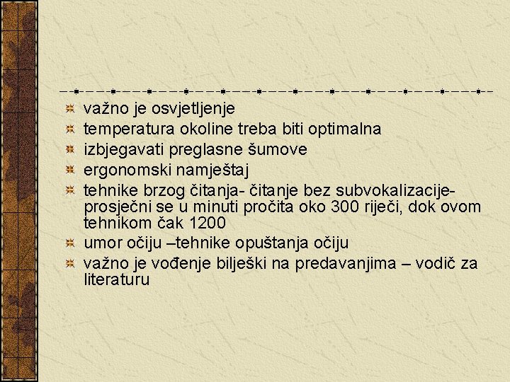 važno je osvjetljenje temperatura okoline treba biti optimalna izbjegavati preglasne šumove ergonomski namještaj tehnike