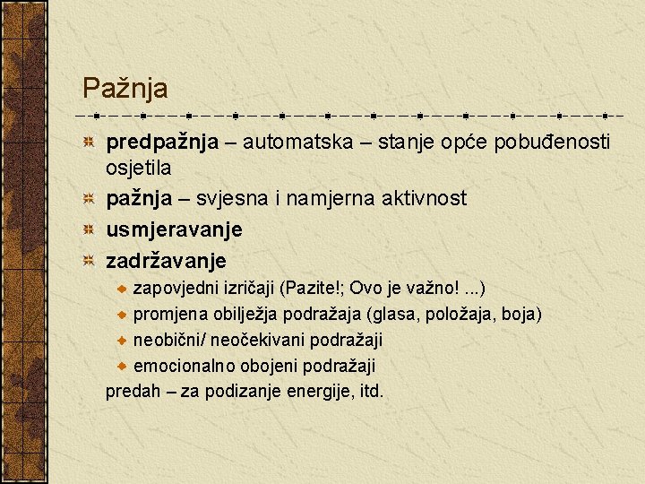 Pažnja predpažnja – automatska – stanje opće pobuđenosti osjetila pažnja – svjesna i namjerna