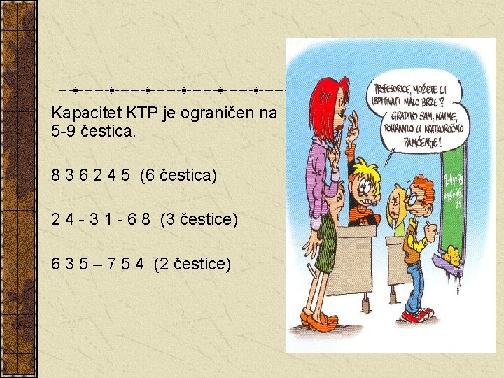 Kapacitet KTP je ograničen na 5 -9 čestica. 8 3 6 2 4 5