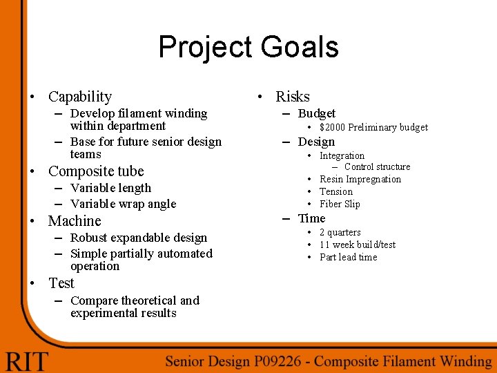 Project Goals • Capability – Develop filament winding within department – Base for future