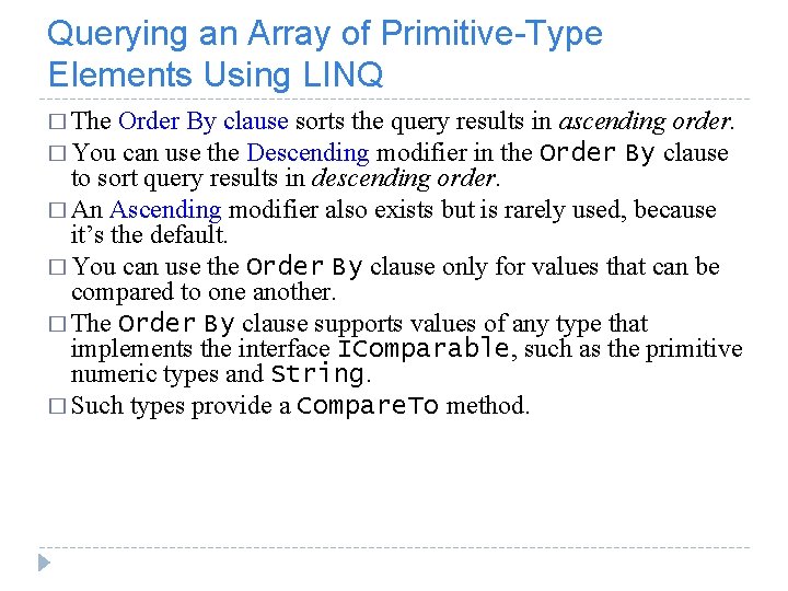 Querying an Array of Primitive-Type Elements Using LINQ � The Order By clause sorts Querying an Array of Primitive-Type Elements Using LINQ � The Order By clause sorts