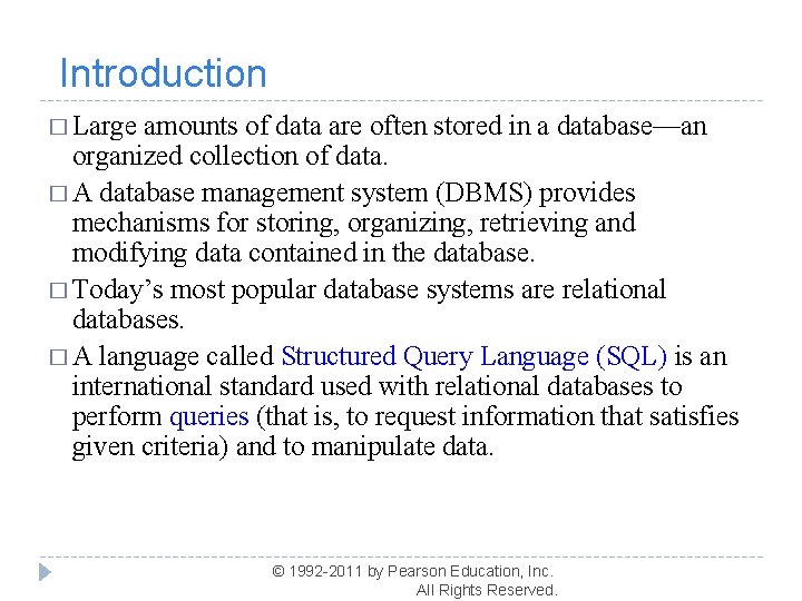 Introduction � Large amounts of data are often stored in a database—an organized Introduction � Large amounts of data are often stored in a database—an organized