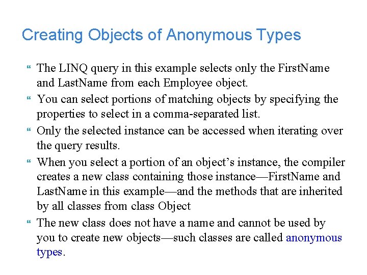 Creating Objects of Anonymous Types The LINQ query in this example selects only the Creating Objects of Anonymous Types The LINQ query in this example selects only the