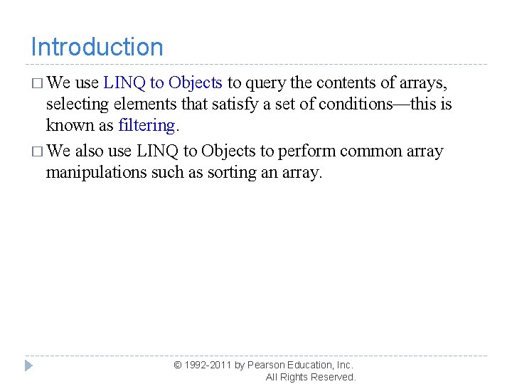 Introduction � We use LINQ to Objects to query the contents of arrays, selecting Introduction � We use LINQ to Objects to query the contents of arrays, selecting