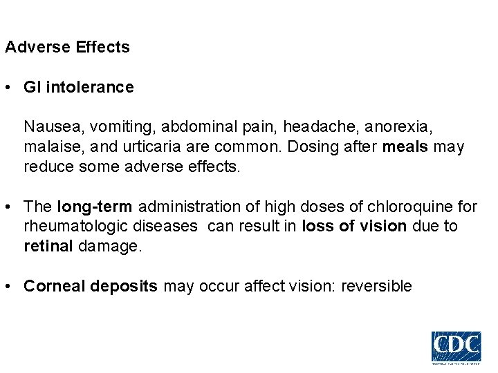 Adverse Effects • GI intolerance Nausea, vomiting, abdominal pain, headache, anorexia, malaise, and urticaria