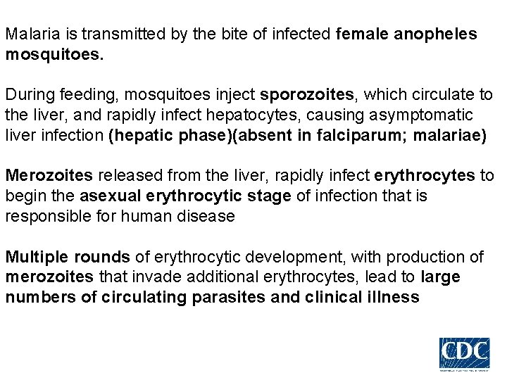 Malaria is transmitted by the bite of infected female anopheles mosquitoes. During feeding, mosquitoes