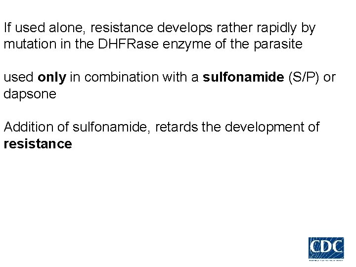 If used alone, resistance develops rather rapidly by mutation in the DHFRase enzyme of