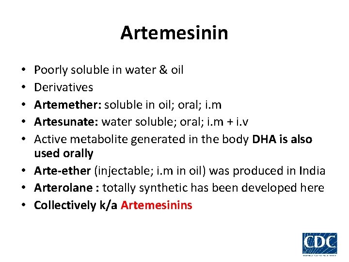 Artemesinin Poorly soluble in water & oil Derivatives Artemether: soluble in oil; oral; i.