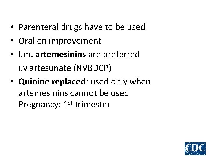  • Parenteral drugs have to be used • Oral on improvement • I.