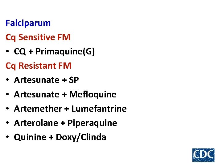 Falciparum Cq Sensitive FM • CQ + Primaquine(G) Cq Resistant FM • Artesunate +