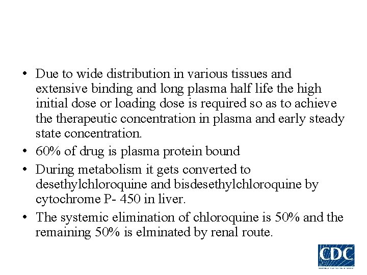  • Due to wide distribution in various tissues and extensive binding and long