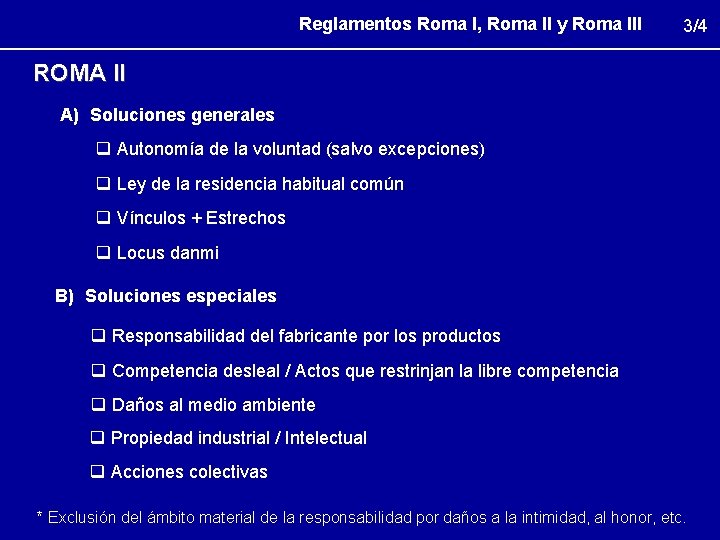 Reglamentos Roma I, Roma II y Roma III 3/4 ROMA II A) Soluciones generales