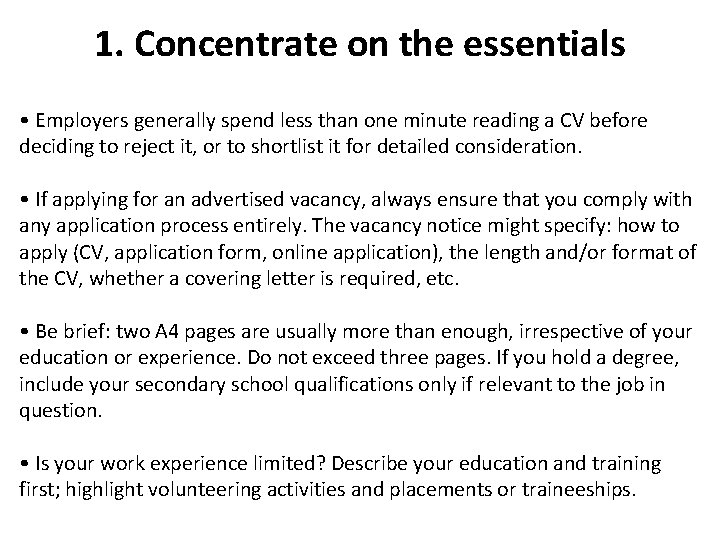 1. Concentrate on the essentials • Employers generally spend less than one minute reading 1. Concentrate on the essentials • Employers generally spend less than one minute reading