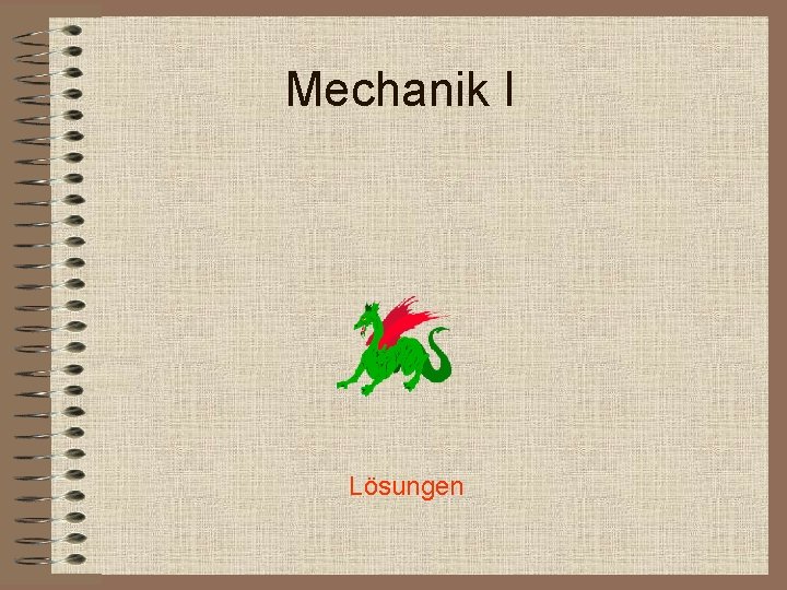 Mechanik I Lösungen Mechanik I Lösungen