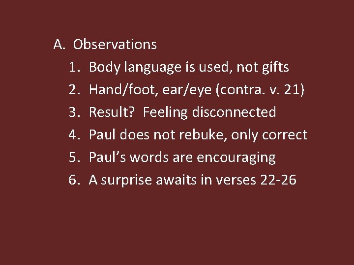 A. Observations 1. Body language is used, not gifts 2. Hand/foot, ear/eye (contra. v.