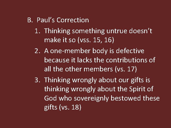 B. Paul’s Correction 1. Thinking something untrue doesn’t make it so (vss. 15, 16)
