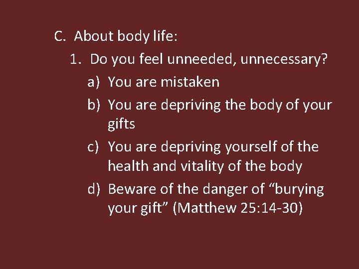 C. About body life: 1. Do you feel unneeded, unnecessary? a) You are mistaken