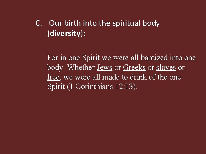 C. Our birth into the spiritual body (diversity): For in one Spirit we were