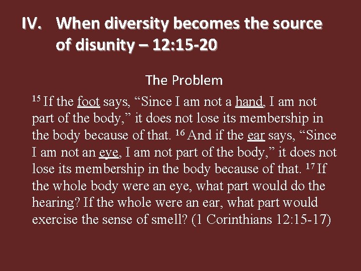 IV. When diversity becomes the source of disunity – 12: 15 -20 The Problem