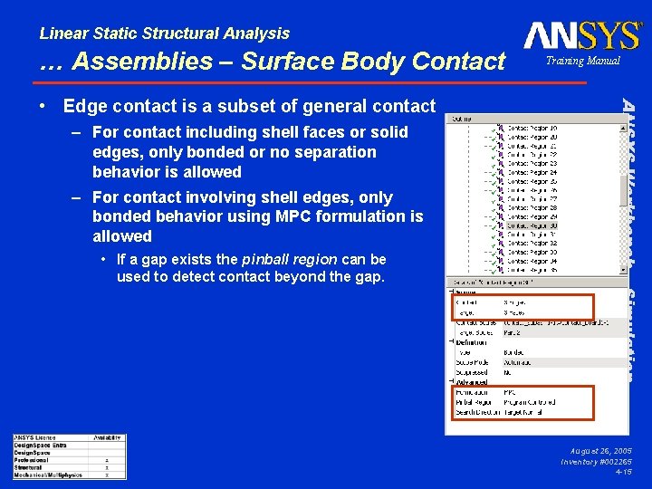 Linear Static Structural Analysis … Assemblies – Surface Body Contact – For contact including