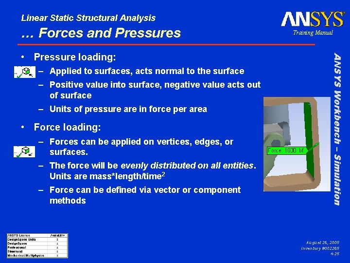 Linear Static Structural Analysis … Forces and Pressures – Applied to surfaces, acts normal