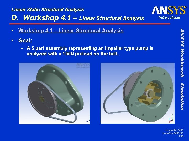 Linear Static Structural Analysis D. Workshop 4. 1 – Linear Structural Analysis • Goal: