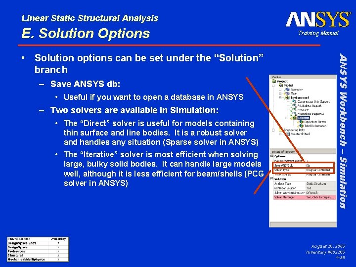 Linear Static Structural Analysis E. Solution Options – Save ANSYS db: • Useful if