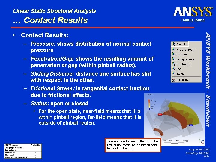 Linear Static Structural Analysis … Contact Results Training Manual – Pressure: shows distribution of