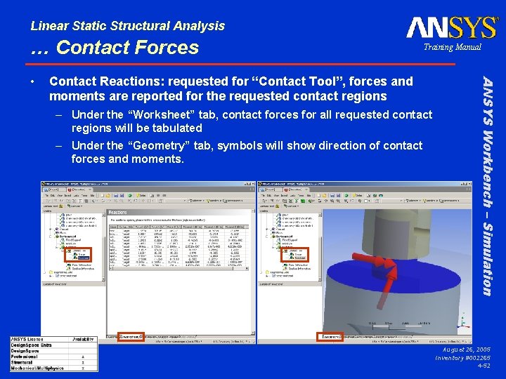 Linear Static Structural Analysis … Contact Forces Contact Reactions: requested for “Contact Tool”, forces